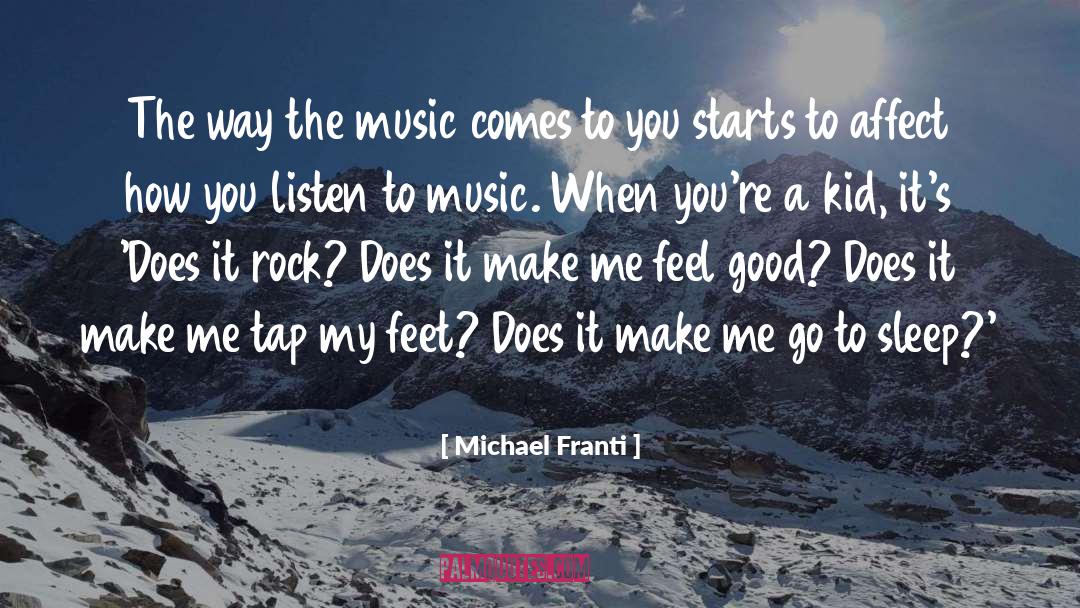 Michael Franti Quotes: The way the music comes