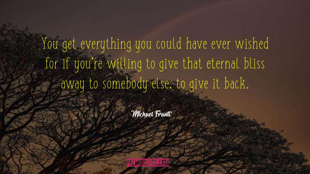 Michael Franti Quotes: You get everything you could