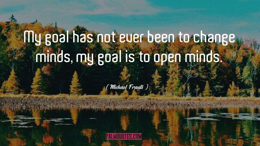 Michael Franti Quotes: My goal has not ever