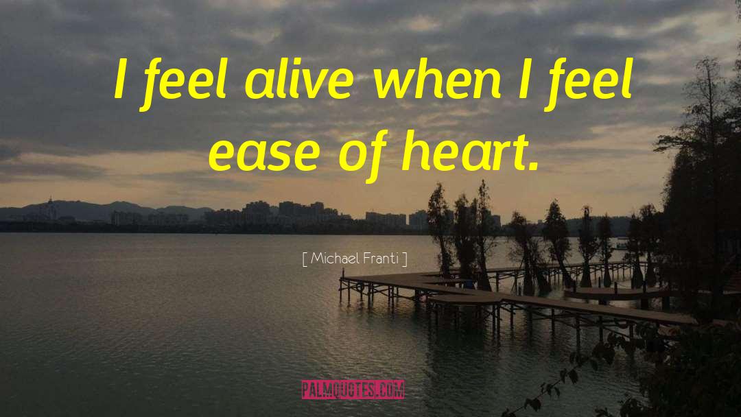 Michael Franti Quotes: I feel alive when I