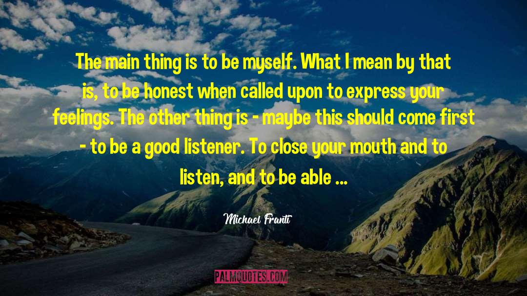 Michael Franti Quotes: The main thing is to