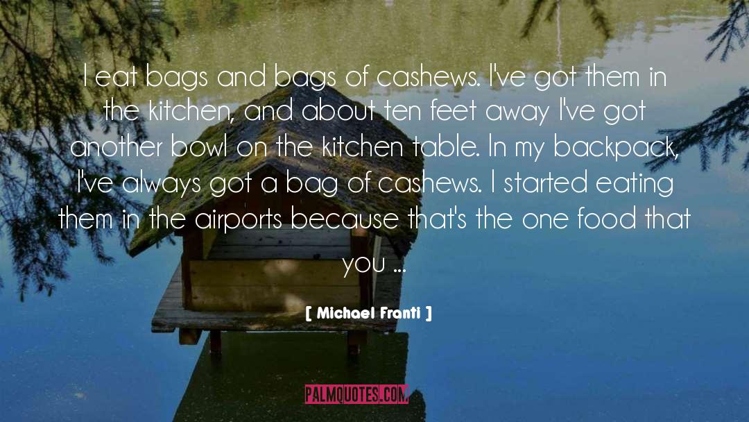 Michael Franti Quotes: I eat bags and bags