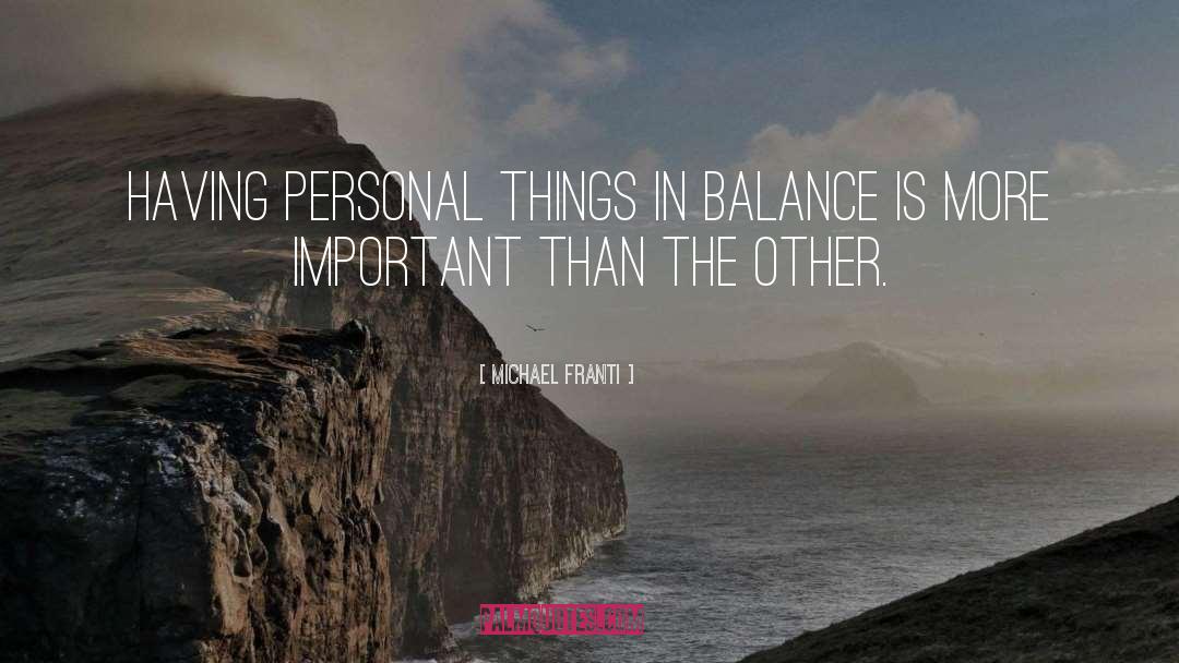 Michael Franti Quotes: Having personal things in balance