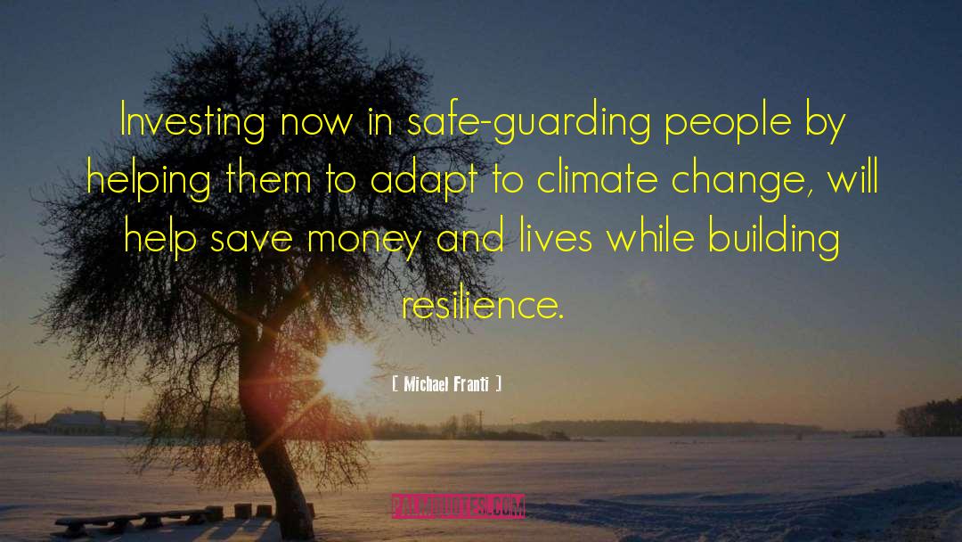 Michael Franti Quotes: Investing now in safe-guarding people