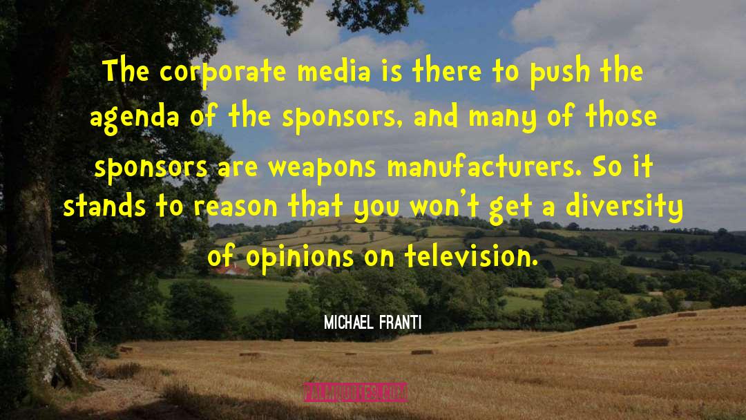 Michael Franti Quotes: The corporate media is there