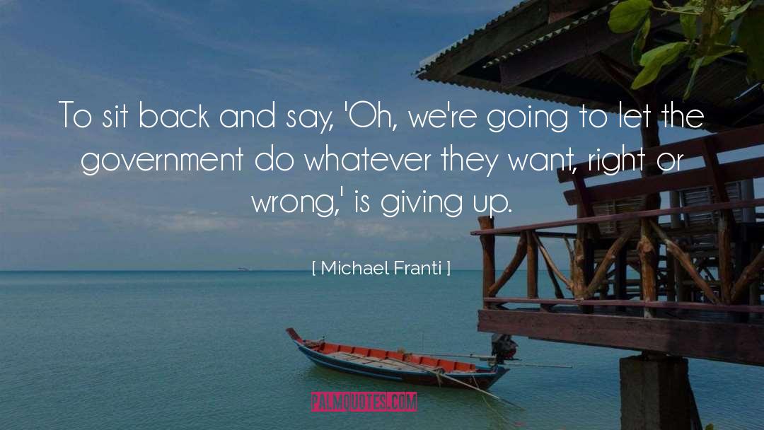 Michael Franti Quotes: To sit back and say,