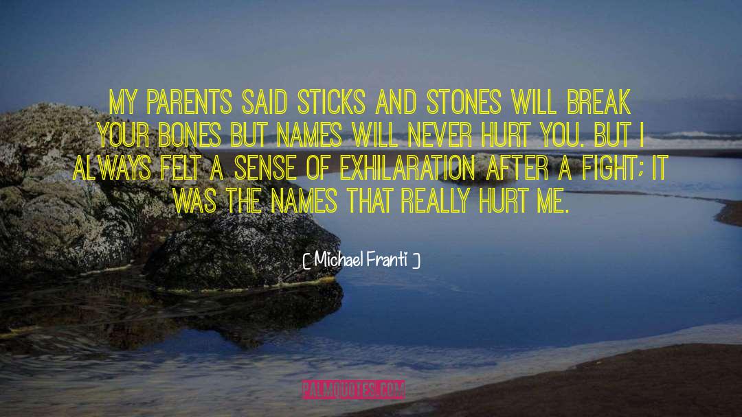 Michael Franti Quotes: My parents said sticks and