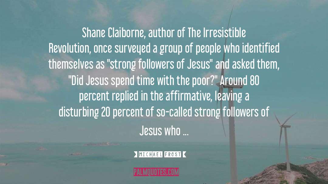 Michael Frost Quotes: Shane Claiborne, author of The