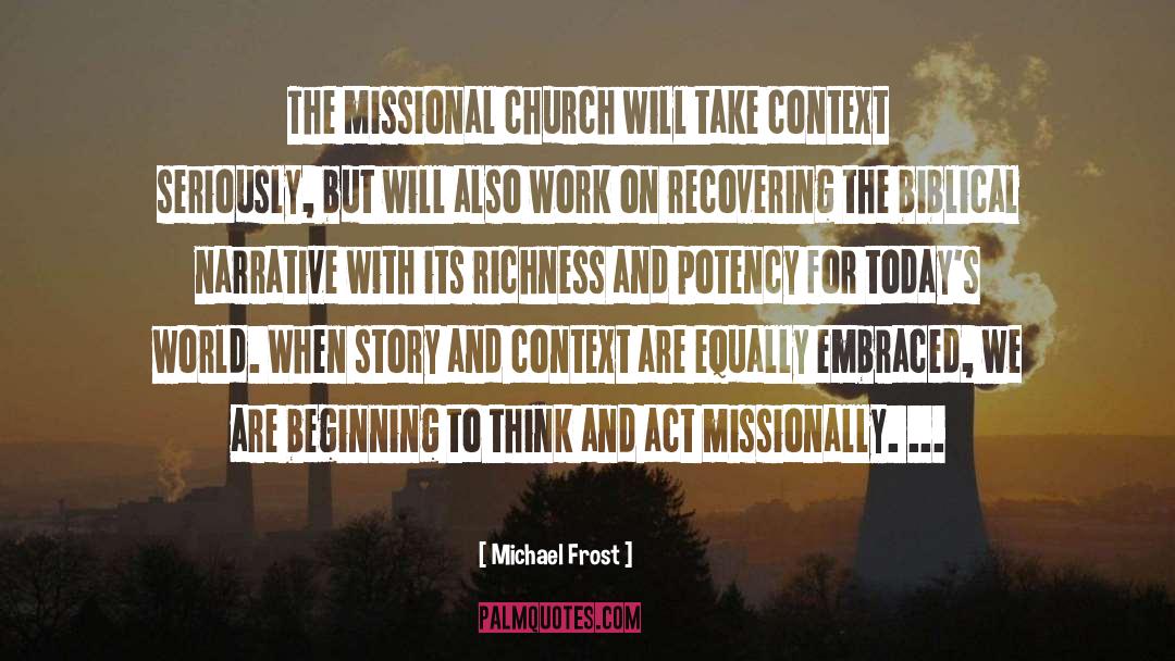 Michael Frost Quotes: The missional church will take