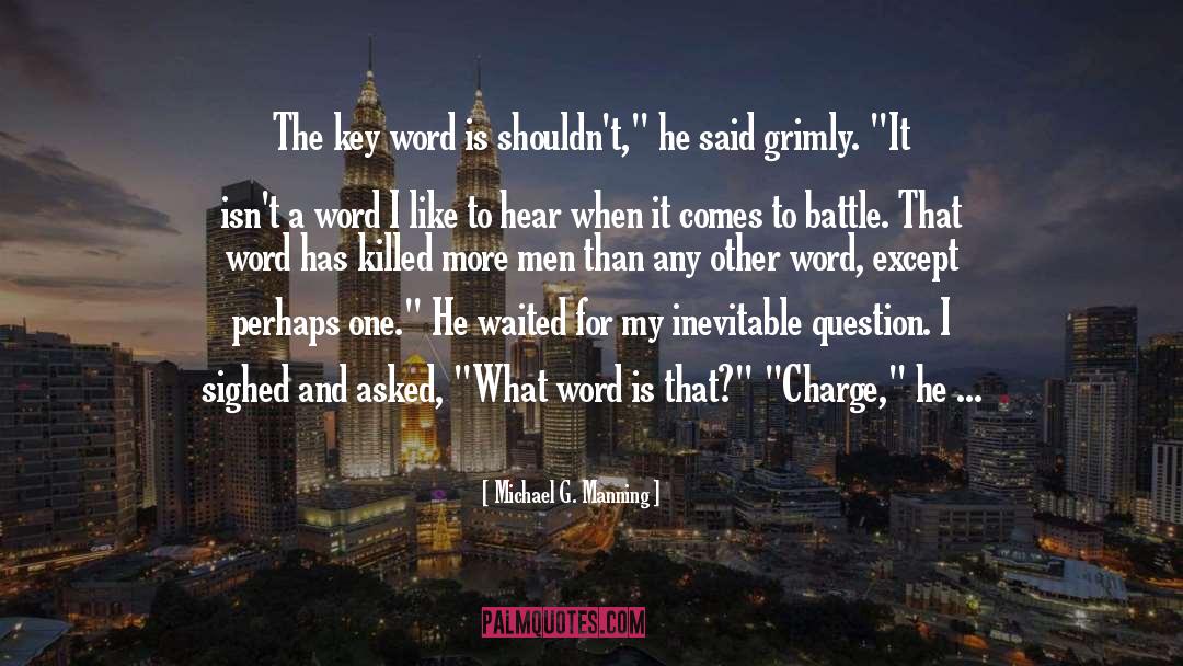 Michael G. Manning Quotes: The key word is shouldn't,