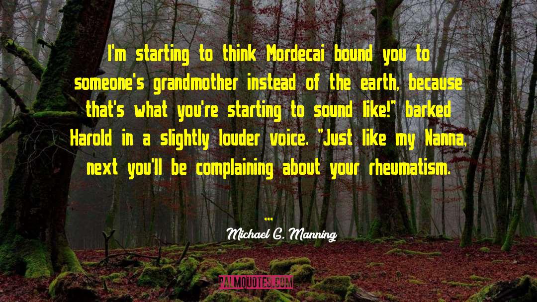 Michael G. Manning Quotes: I'm starting to think Mordecai