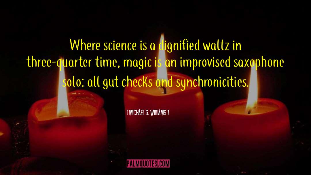 Michael G. Williams Quotes: Where science is a dignified