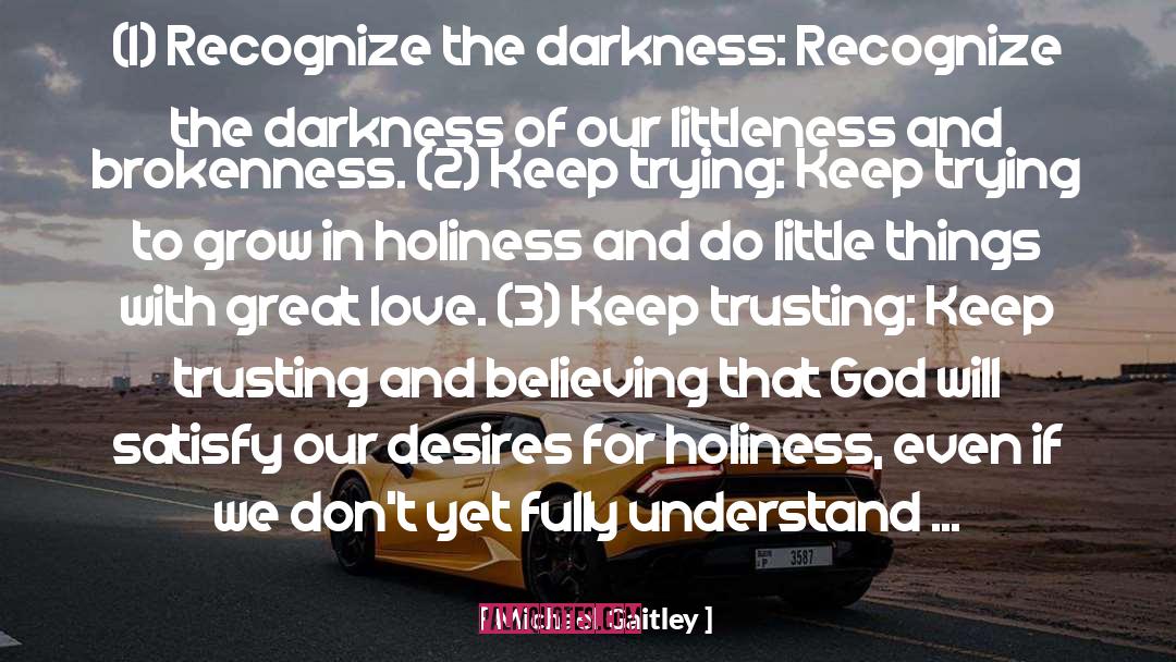 Michael Gaitley Quotes: (1) Recognize the darkness: Recognize