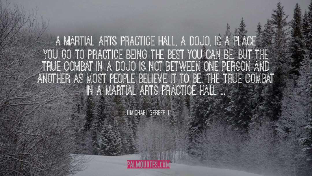 Michael Gerber Quotes: A martial arts practice hall,