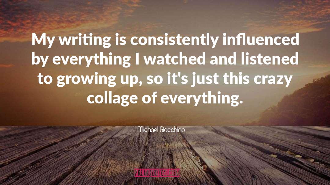 Michael Giacchino Quotes: My writing is consistently influenced