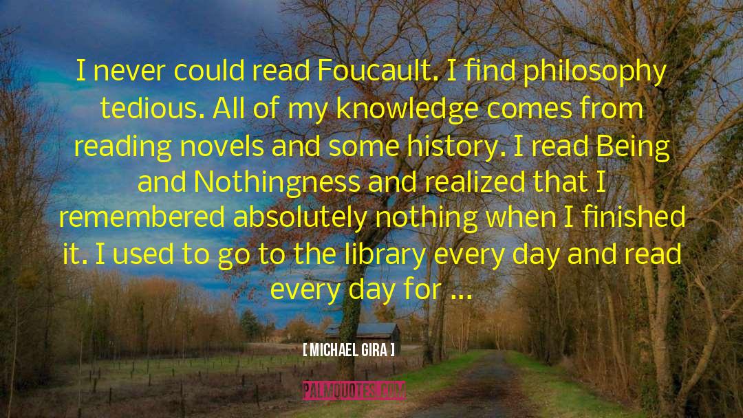 Michael Gira Quotes: I never could read Foucault.