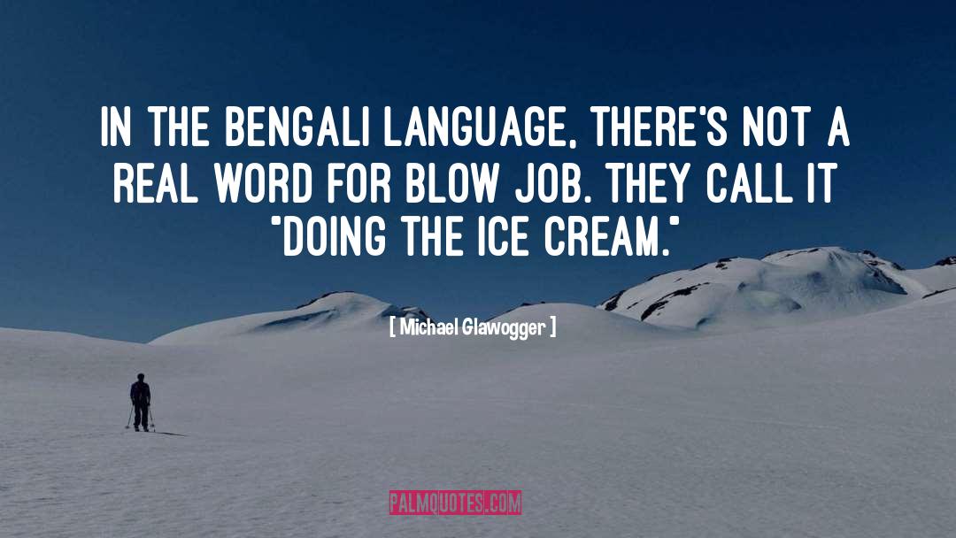 Michael Glawogger Quotes: In the Bengali language, there's