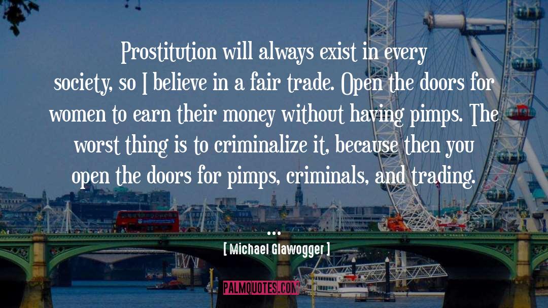 Michael Glawogger Quotes: Prostitution will always exist in