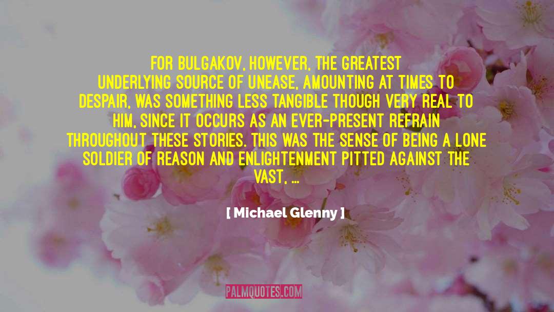 Michael Glenny Quotes: For Bulgakov, however, the greatest