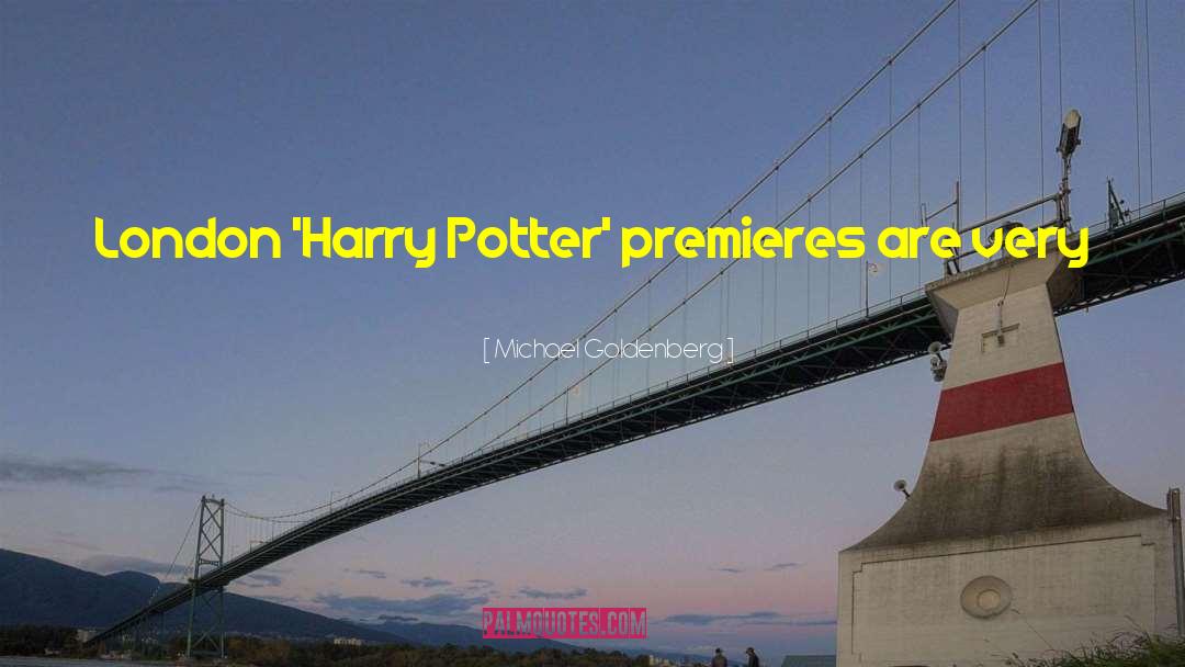 Michael Goldenberg Quotes: London 'Harry Potter' premieres are