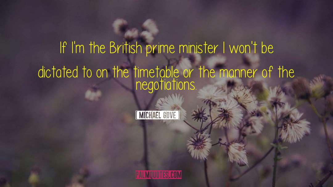 Michael Gove Quotes: If I'm the British prime