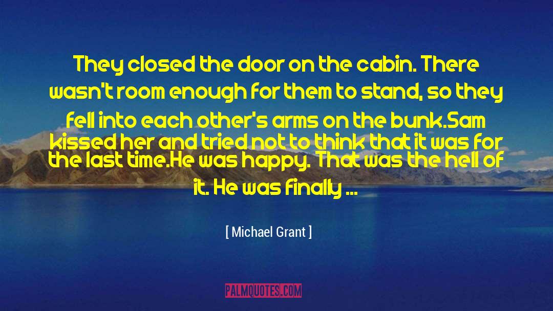 Michael Grant Quotes: They closed the door on