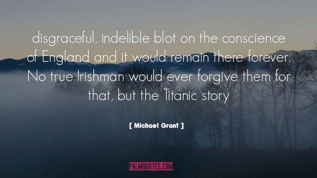 Michael Grant Quotes: disgraceful, indelible blot on the