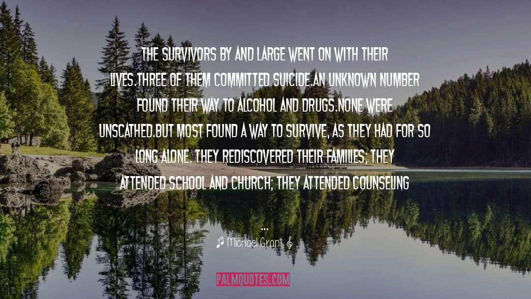 Michael Grant Quotes: The survivors by and large