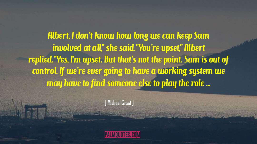 Michael Grant Quotes: Albert, I don't know how