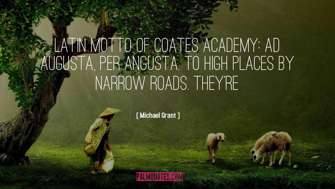 Michael Grant Quotes: Latin motto of Coates Academy: