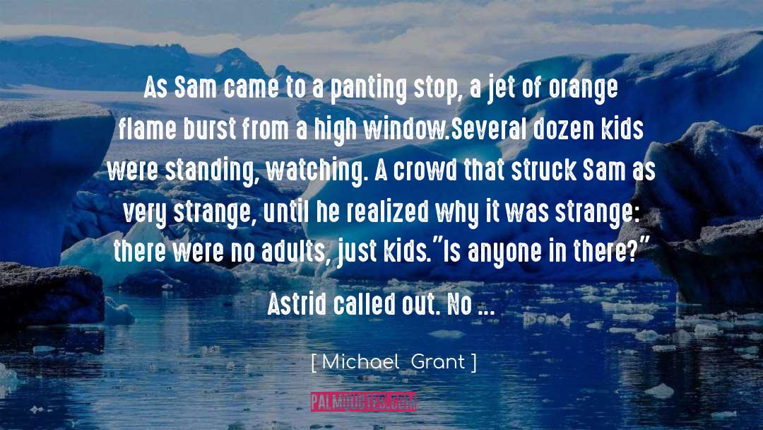 Michael Grant Quotes: As Sam came to a