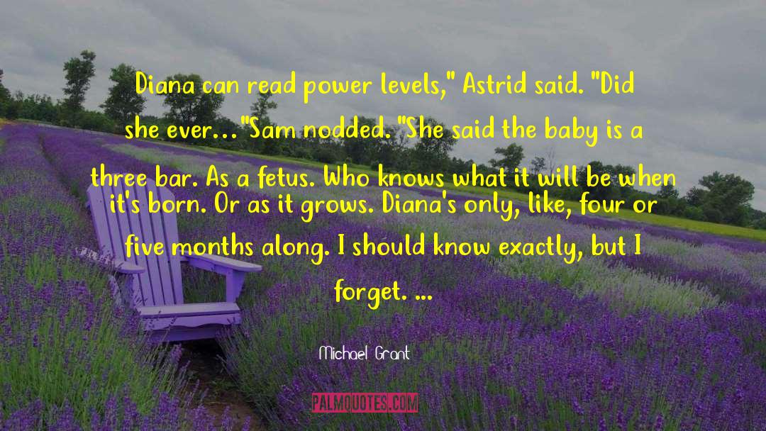 Michael Grant Quotes: Diana can read power levels,