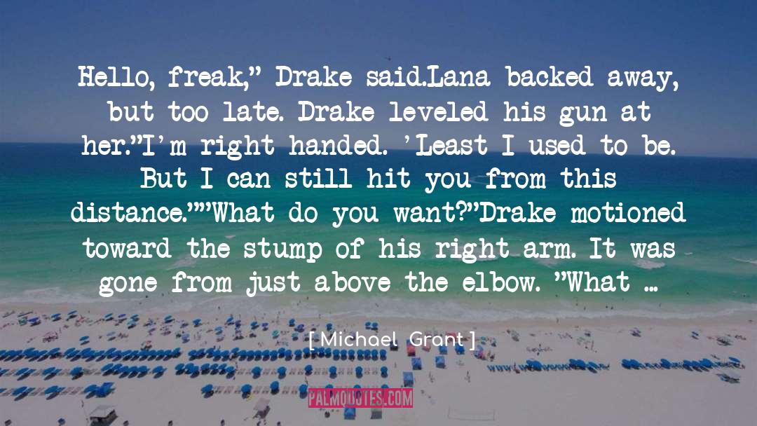 Michael Grant Quotes: Hello, freak,