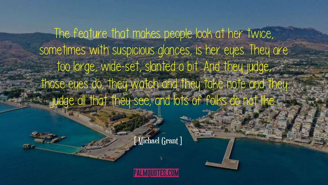 Michael Grant Quotes: The feature that makes people