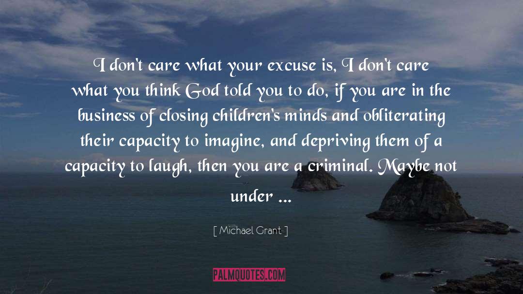 Michael Grant Quotes: I don't care what your