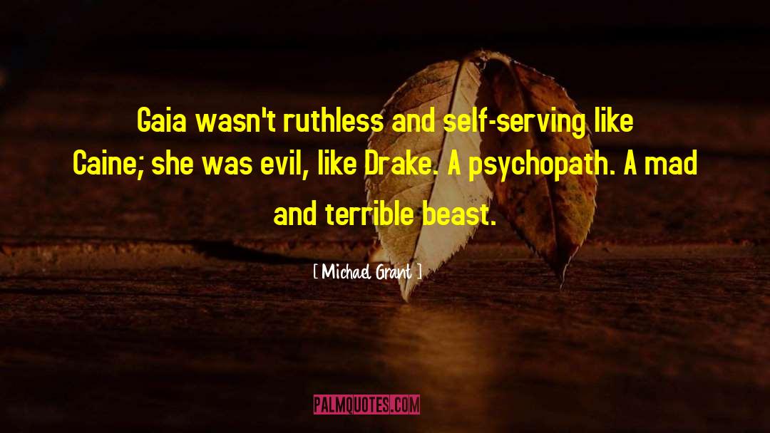 Michael Grant Quotes: Gaia wasn't ruthless and self-serving