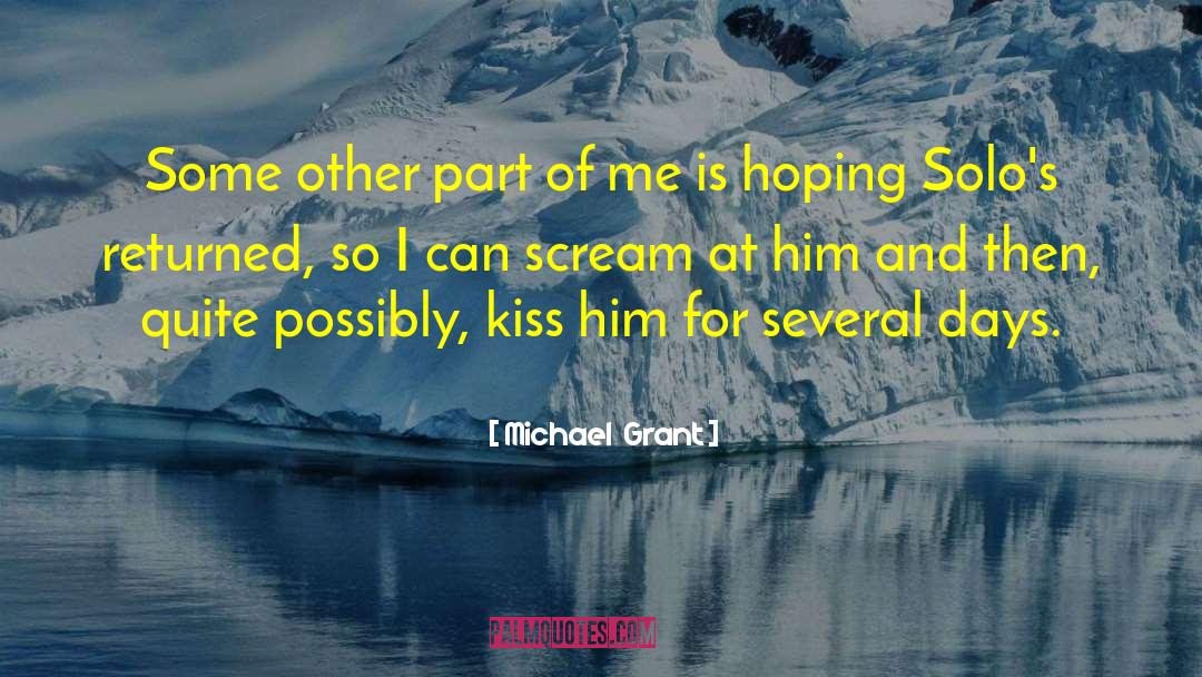 Michael Grant Quotes: Some other part of me