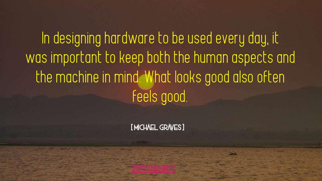 Michael Graves Quotes: In designing hardware to be