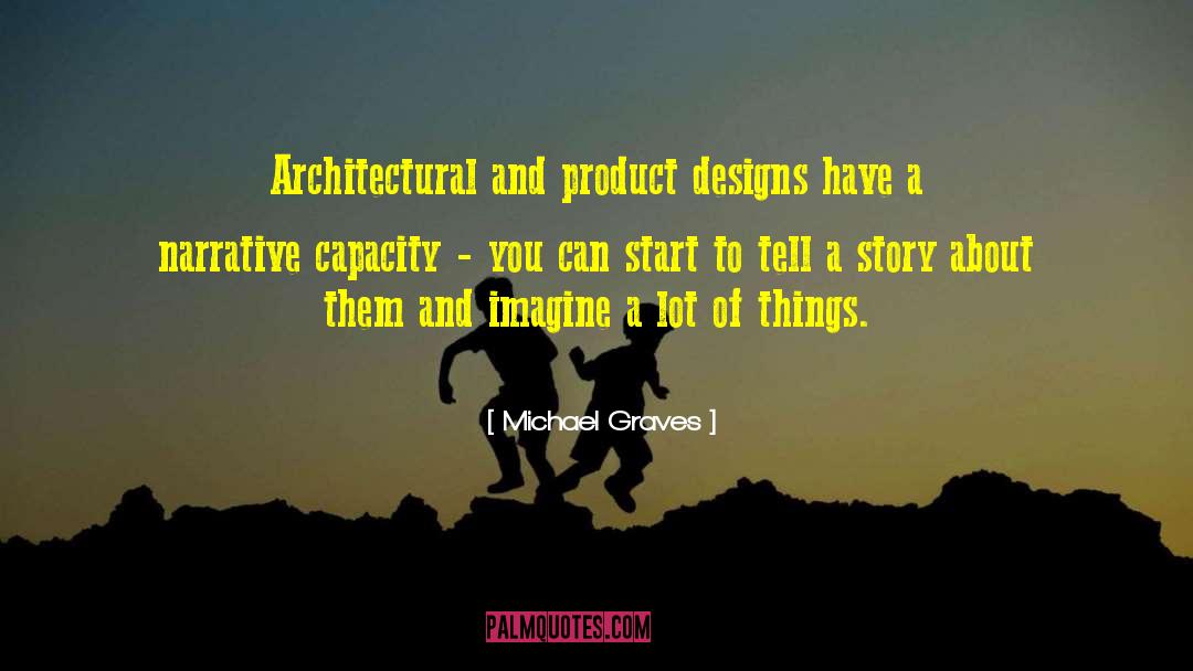 Michael Graves Quotes: Architectural and product designs have