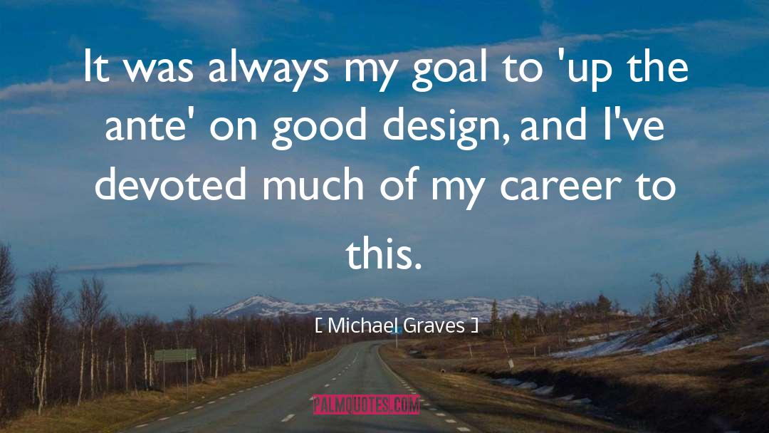 Michael Graves Quotes: It was always my goal