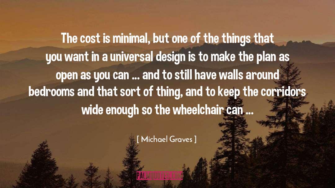 Michael Graves Quotes: The cost is minimal, but