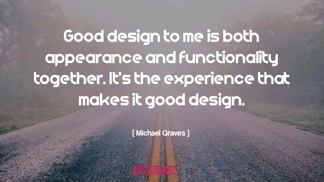 Michael Graves Quotes: Good design to me is