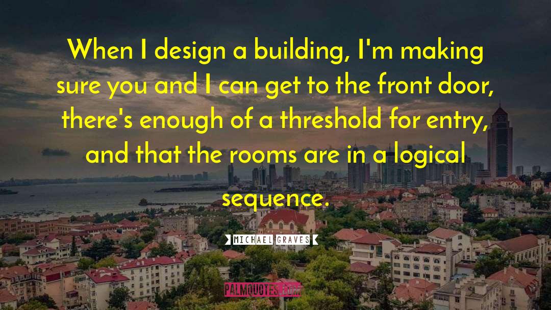 Michael Graves Quotes: When I design a building,