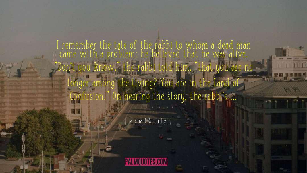 Michael Greenberg Quotes: I remember the tale of