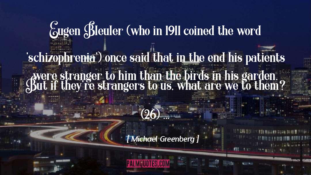 Michael Greenberg Quotes: Eugen Bleuler (who in 1911