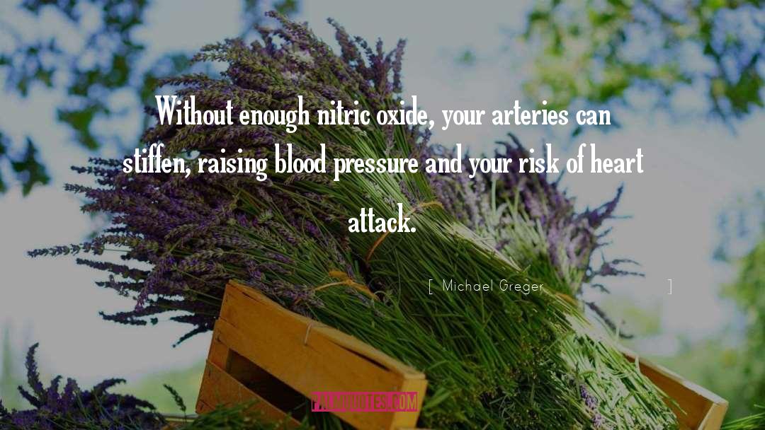 Michael Greger Quotes: Without enough nitric oxide, your