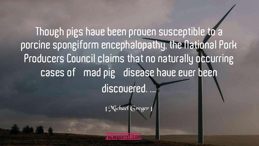 Michael Greger Quotes: Though pigs have been proven