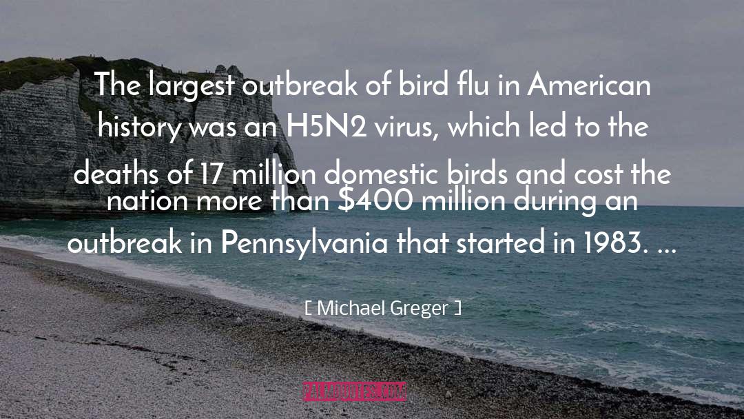 Michael Greger Quotes: The largest outbreak of bird