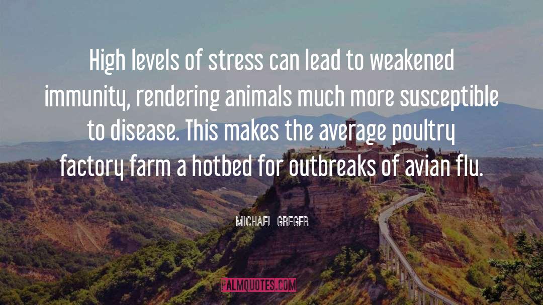 Michael Greger Quotes: High levels of stress can