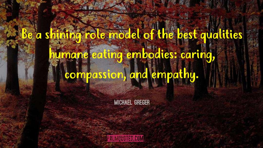 Michael Greger Quotes: Be a shining role model